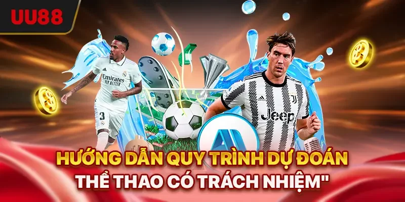 Cá Độ Bóng Đá - Cách Đọc Kèo Và Tỷ Lệ Chuẩn Xác 2025 3 Hướng dẫn quy trình dự đoán thể thao có trách nhiệm
