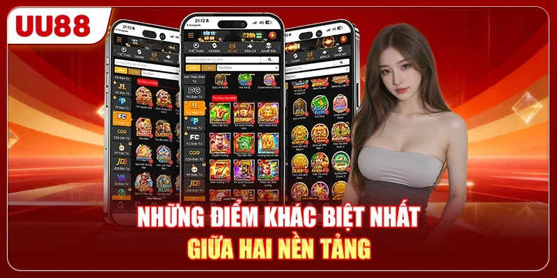 Những điểm khác biệt nhất giữa hai nền tảng