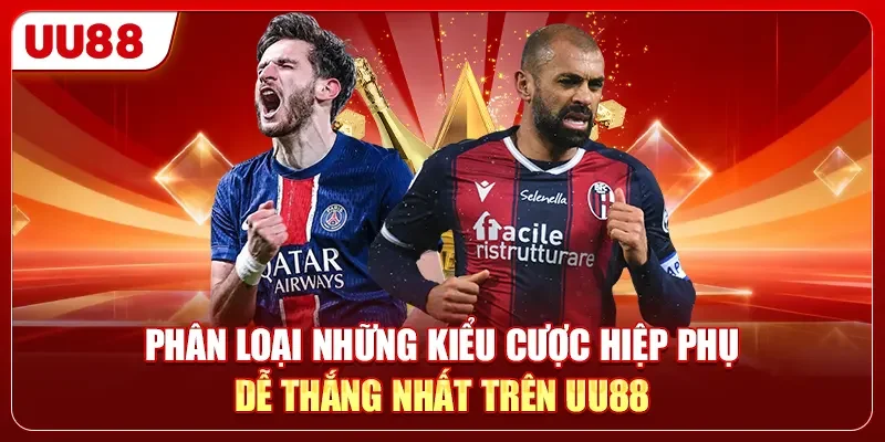 Phân loại những kiểu cược hiệp phụ dễ thắng nhất trên UU88