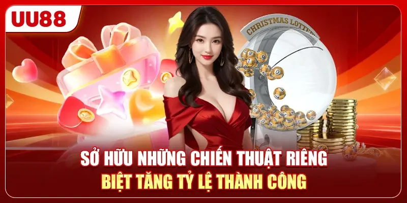 Sở hữu những chiến thuật riêng biệt tăng tỷ lệ thành công