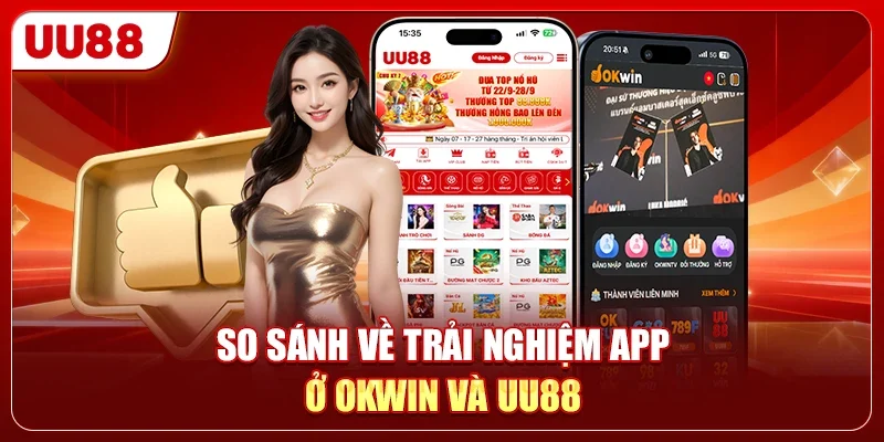 So sánh về trải nghiệm app ở OKWIN và UU88