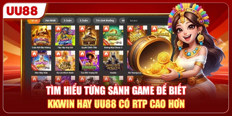 Tìm hiểu từng sảnh game để biết KKWIN hay UU88 có RTP cao hơn