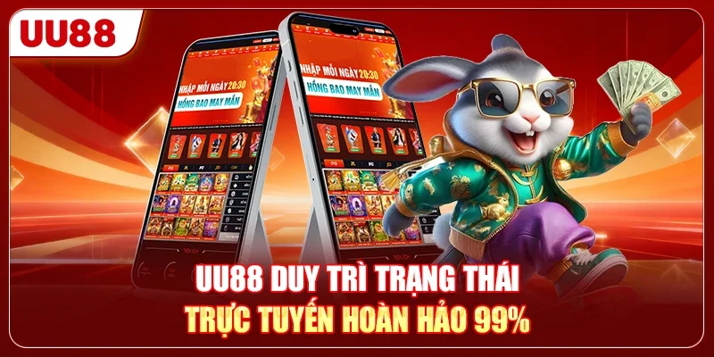 UU88 duy trì trạng thái trực tuyến hoàn hảo 99%