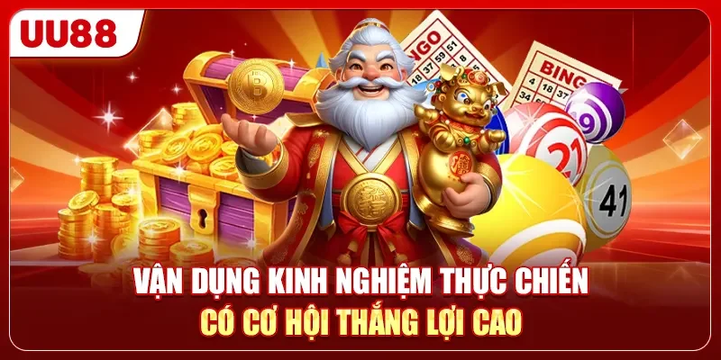 Vận dụng kinh nghiệm thực chiến có cơ hội thắng lợi cao